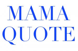 MAMA QUOTE
