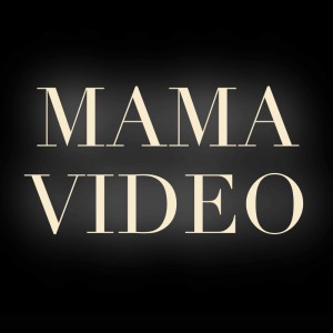 MAMA VIDEO