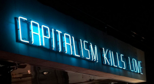 Capitalism kills love