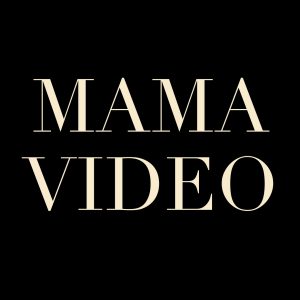 MAMA VIDEO
